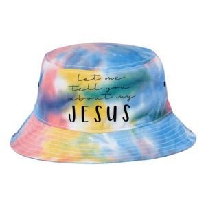 Funny Quote Let Me Tell You About MY Jesus Christian Tie Dye Newport Bucket Hat