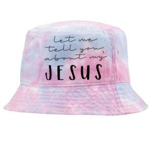 Funny Quote Let Me Tell You About MY Jesus Christian Tie-Dyed Bucket Hat