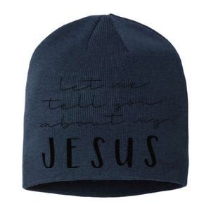 Funny Quote Let Me Tell You About MY Jesus Christian Sustainable Beanie