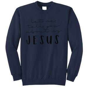 Funny Quote Let Me Tell You About MY Jesus Christian Tall Sweatshirt