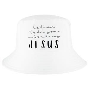 Funny Quote Let Me Tell You About MY Jesus Christian Cool Comfort Performance Bucket Hat