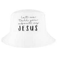 Funny Quote Let Me Tell You About MY Jesus Christian Cool Comfort Performance Bucket Hat