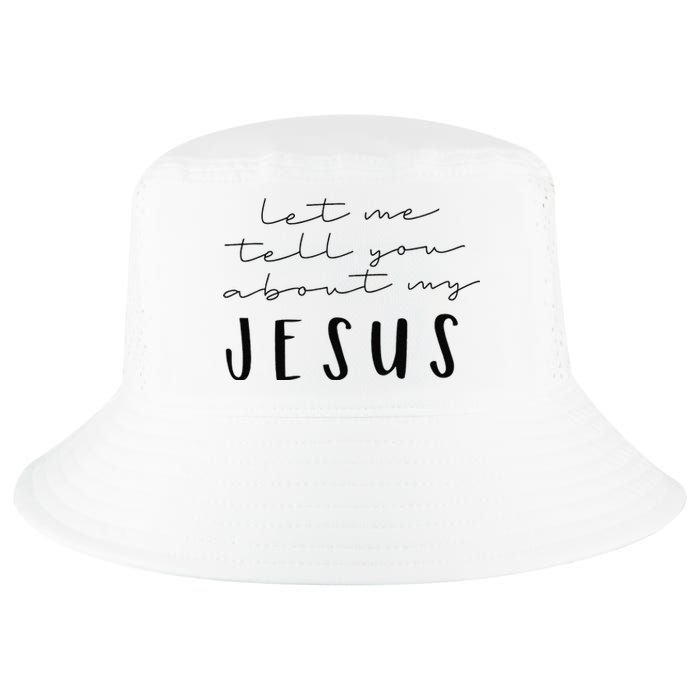 Funny Quote Let Me Tell You About MY Jesus Christian Cool Comfort Performance Bucket Hat