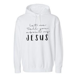 Funny Quote Let Me Tell You About MY Jesus Christian Garment-Dyed Fleece Hoodie