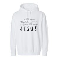 Funny Quote Let Me Tell You About MY Jesus Christian Garment-Dyed Fleece Hoodie