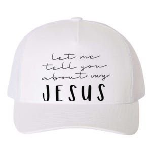 Funny Quote Let Me Tell You About MY Jesus Christian Yupoong Adult 5-Panel Trucker Hat