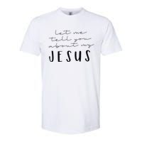 Funny Quote Let Me Tell You About MY Jesus Christian Softstyle CVC T-Shirt