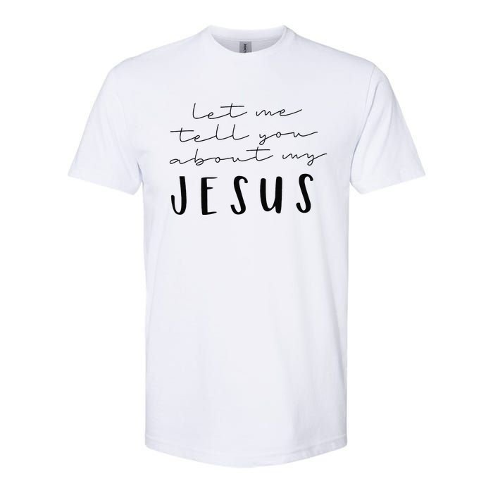 Funny Quote Let Me Tell You About MY Jesus Christian Softstyle CVC T-Shirt