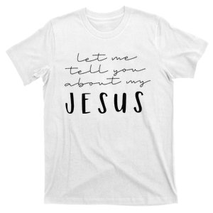 Funny Quote Let Me Tell You About MY Jesus Christian T-Shirt