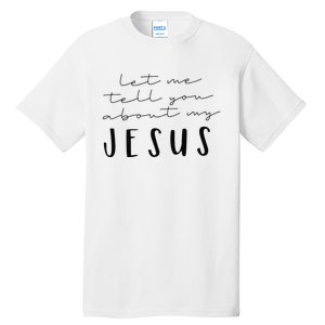 Funny Quote Let Me Tell You About MY Jesus Christian Tall T-Shirt