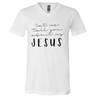 Funny Quote Let Me Tell You About MY Jesus Christian V-Neck T-Shirt