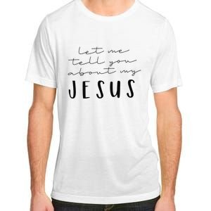 Funny Quote Let Me Tell You About MY Jesus Christian Adult ChromaSoft Performance T-Shirt