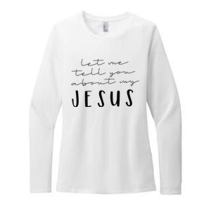 Funny Quote Let Me Tell You About MY Jesus Christian Womens CVC Long Sleeve Shirt