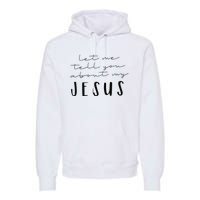 Funny Quote Let Me Tell You About MY Jesus Christian Premium Hoodie