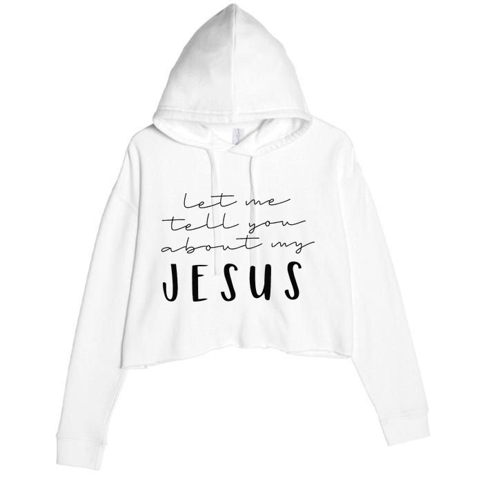 Funny Quote Let Me Tell You About MY Jesus Christian Crop Fleece Hoodie