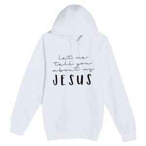 Funny Quote Let Me Tell You About MY Jesus Christian Premium Pullover Hoodie