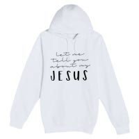 Funny Quote Let Me Tell You About MY Jesus Christian Premium Pullover Hoodie