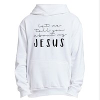 Funny Quote Let Me Tell You About MY Jesus Christian Urban Pullover Hoodie