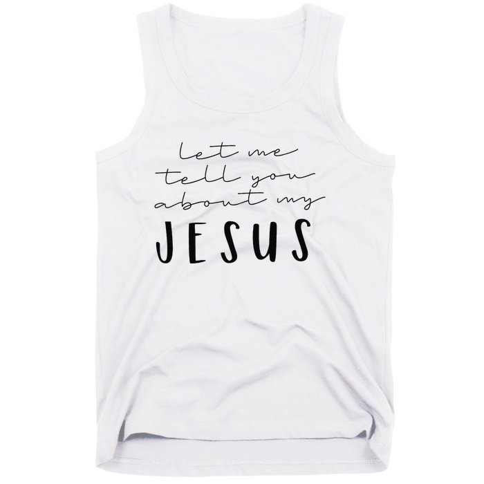 Funny Quote Let Me Tell You About MY Jesus Christian Tank Top