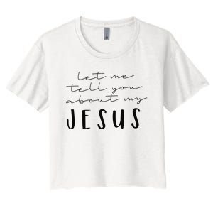 Funny Quote Let Me Tell You About MY Jesus Christian Women's Crop Top Tee