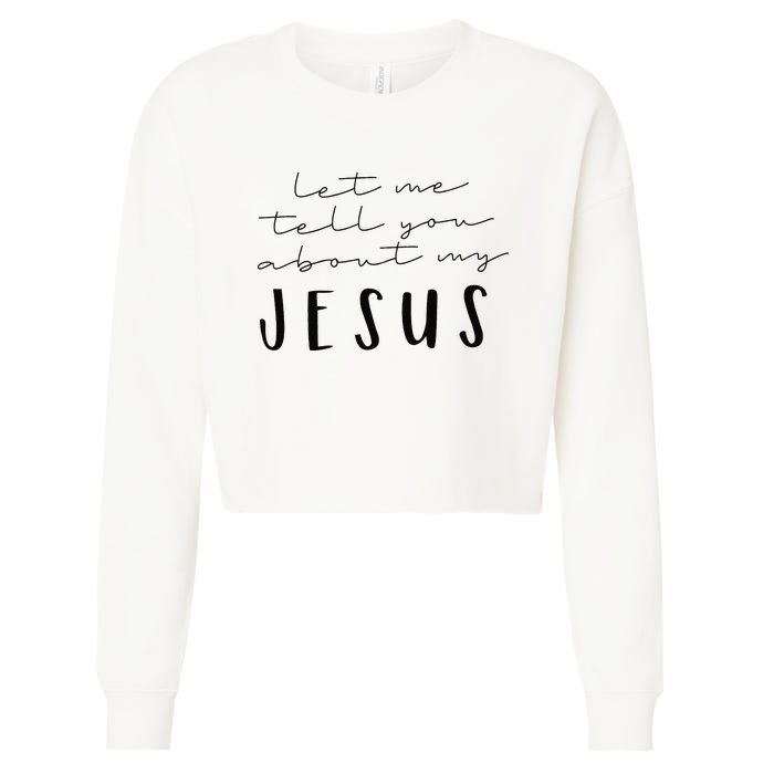 Funny Quote Let Me Tell You About MY Jesus Christian Cropped Pullover Crew