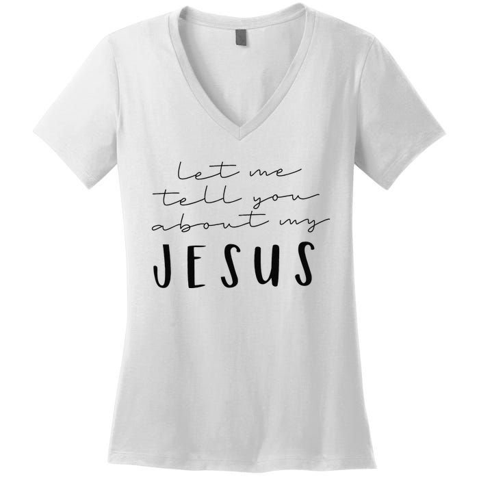 Funny Quote Let Me Tell You About MY Jesus Christian Women's V-Neck T-Shirt