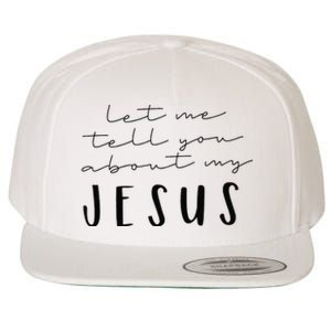 Funny Quote Let Me Tell You About MY Jesus Christian Wool Snapback Cap