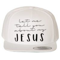 Funny Quote Let Me Tell You About MY Jesus Christian Wool Snapback Cap