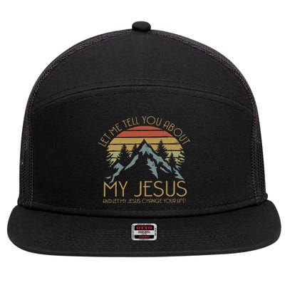 Funny Quote Let Me Tell You About MY Jesus Christian 7 Panel Mesh Trucker Snapback Hat