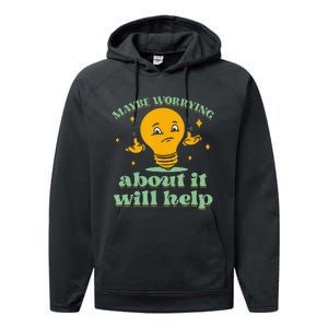 Funny quote Maybe Worrying About It Will Help Performance Fleece Hoodie