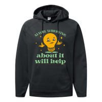 Funny quote Maybe Worrying About It Will Help Performance Fleece Hoodie