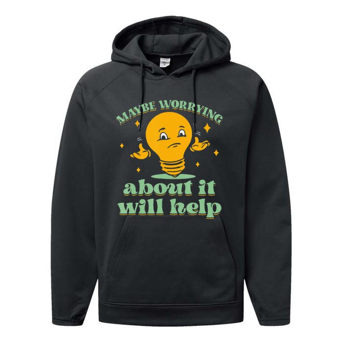 Funny quote Maybe Worrying About It Will Help Performance Fleece Hoodie