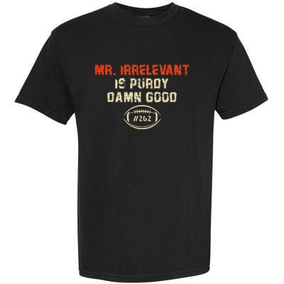 funny quote Mr Irrelevant Is Purdy Damn Good Garment-Dyed Heavyweight T-Shirt