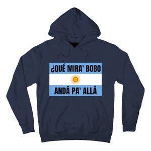 Funny Qué Miras Bobo Qué Mira Bobo Tall Hoodie