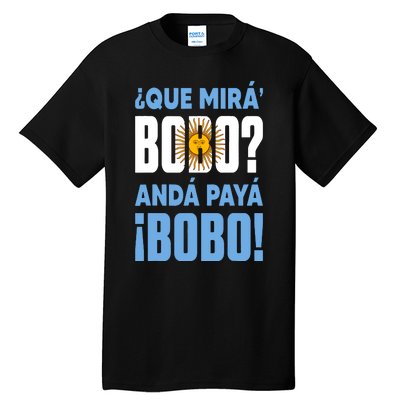 Funny Qué Mirás Bobo, Andá Pa' Allá Funny Speech Tall T-Shirt