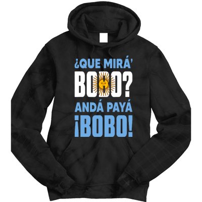 Funny Qué Mirás Bobo, Andá Pa' Allá Funny Speech Tie Dye Hoodie