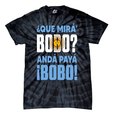 Funny Qué Mirás Bobo, Andá Pa' Allá Funny Speech Tie-Dye T-Shirt