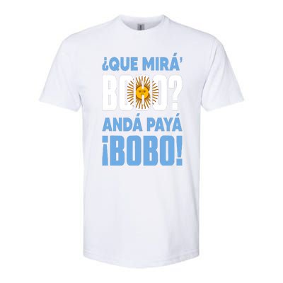 Funny Qué Mirás Bobo, Andá Pa' Allá Funny Speech Softstyle CVC T-Shirt