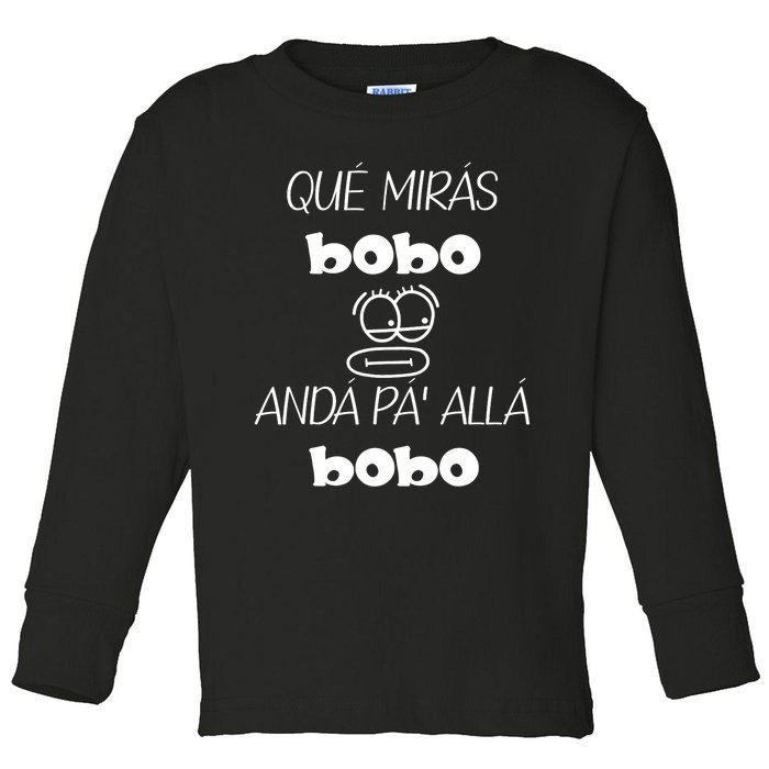 Funny Qué Mirás Bobo, Andá Pa' Allá Toddler Long Sleeve Shirt