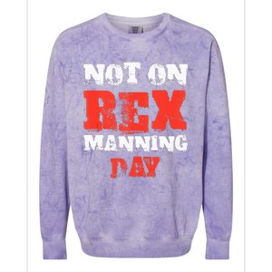 Funny Quote Not On Rex Manning Day Loves Colorblast Crewneck Sweatshirt