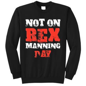 Funny Quote Not On Rex Manning Day Loves Sweatshirt