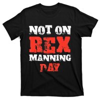 Funny Quote Not On Rex Manning Day Loves T-Shirt