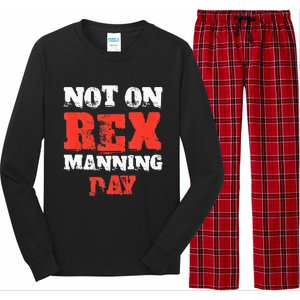 Funny Quote Not On Rex Manning Day Loves Long Sleeve Pajama Set