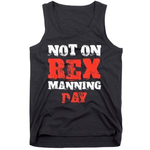 Funny Quote Not On Rex Manning Day Loves Tank Top