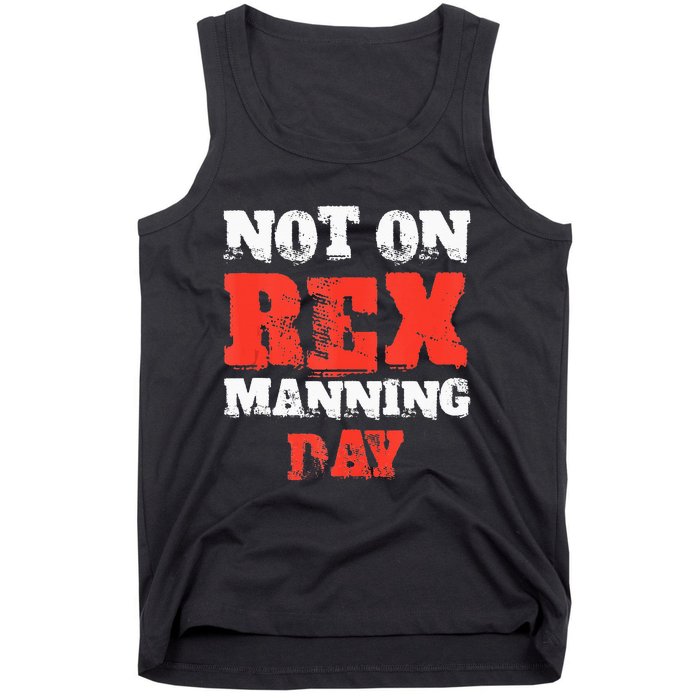 Funny Quote Not On Rex Manning Day Loves Tank Top