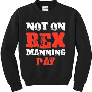 Funny Quote Not On Rex Manning Day Loves Kids Sweatshirt