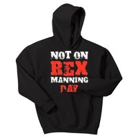 Funny Quote Not On Rex Manning Day Loves Kids Hoodie