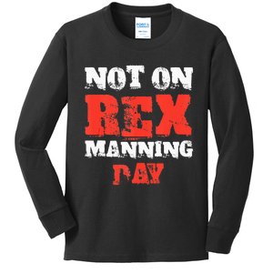 Funny Quote Not On Rex Manning Day Loves Kids Long Sleeve Shirt