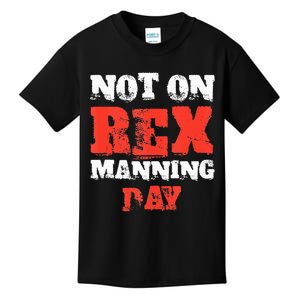 Funny Quote Not On Rex Manning Day Loves Kids T-Shirt