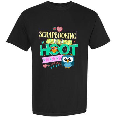 funny Quote Owl Gifts Scrapbooking Is A Hoot Garment-Dyed Heavyweight T-Shirt